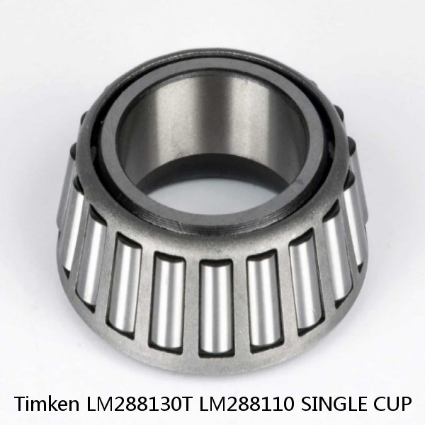 LM288130T LM288110 SINGLE CUP Timken Tapered Roller Bearings